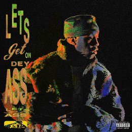 Artwork for Lets Get On Dey Ass (2024)